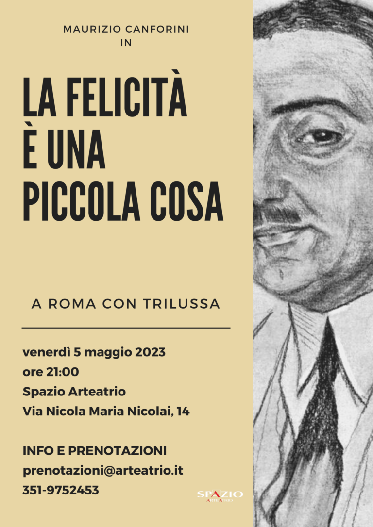 IL 5 MAGGIO “LA FELICITA’ E’ UNA PICCOLA COSA” (A ROMA CON TRILUSSA) A SPAZIO ARTEATRIO.