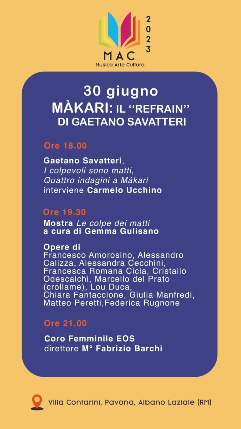 Ad Albano Laziale (RM) il 30 giugno 2023 al MAC lo scrittore Gaetano Savatteri con  Màkari: il “Refrain”.
